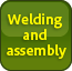 Welding and assembly